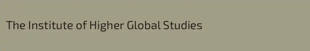 The Institute of Higher Global Studies
